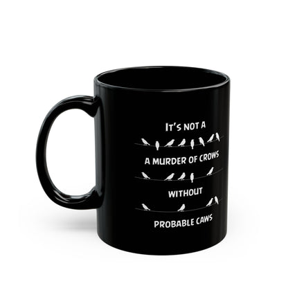 Funny Crow Pun Mug – Probable Caws Joke Black Coffee Cup