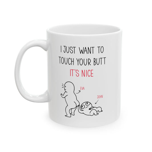 Custom I Just Want to Touch Your Butt Mug – Funny Personalized Couples Coffee Cup