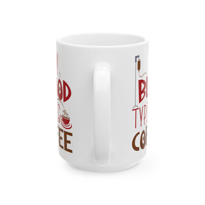 My Blood Type Is Coffee White Mug, (11oz, 15oz)