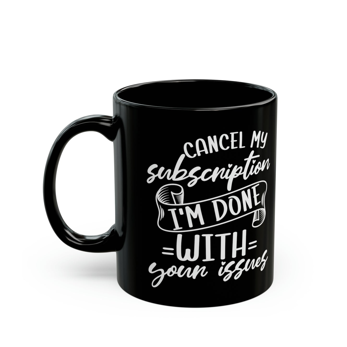 Cancel My Subscription Mug – Funny Sarcastic Black Coffee Mug for Drama-Free Mornings