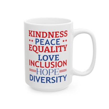 Kindness Peace Equality Love Inclusion Hope Driversity White Mug, (11oz, 15oz)