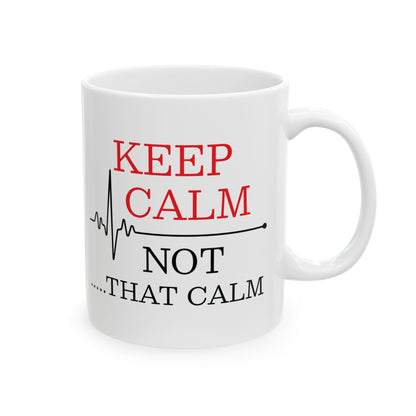 Funny Nurse Mug – Keep Calm Not That Calm Medical Coffee Cup with Heartbeat Line for Healthcare Workers