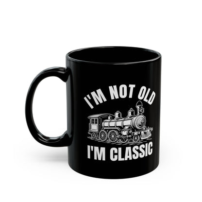 I_m Not Old I_m Classic Train Black Mug (11oz, 15oz)