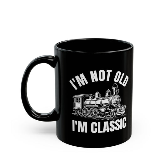 I_m Not Old I_m Classic Train Black Mug (11oz, 15oz)