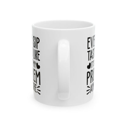 Every Sip Tastes Like