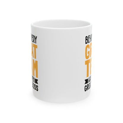 Behind Every Great Team Was an Even Greater Boss White Mug, (11oz, 15oz)