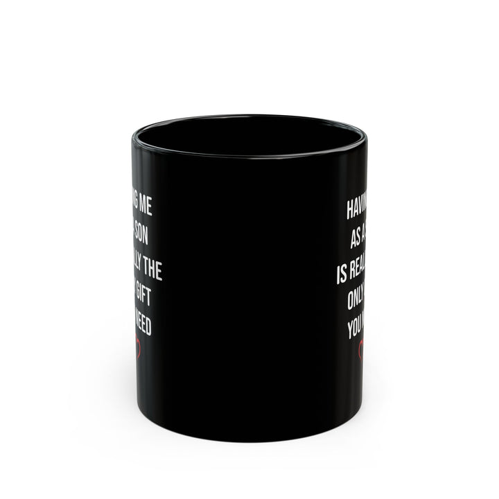 Only Gift You Need Black Mug (11oz, 15oz)