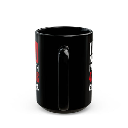 I_m Not 60 I_m 18 with 42 years Experience Black Mug (11oz, 15oz)