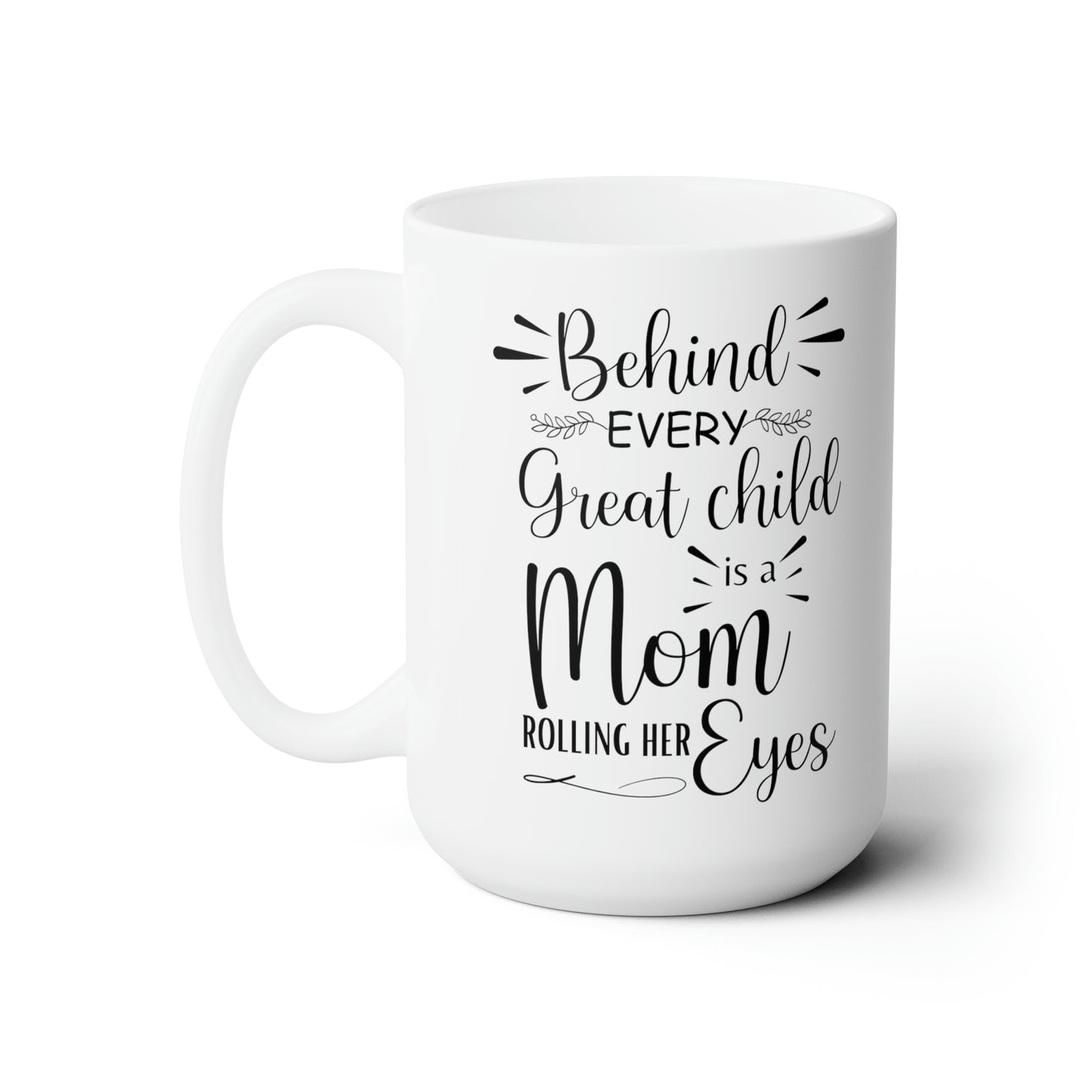 Behind every 15oz white Mug