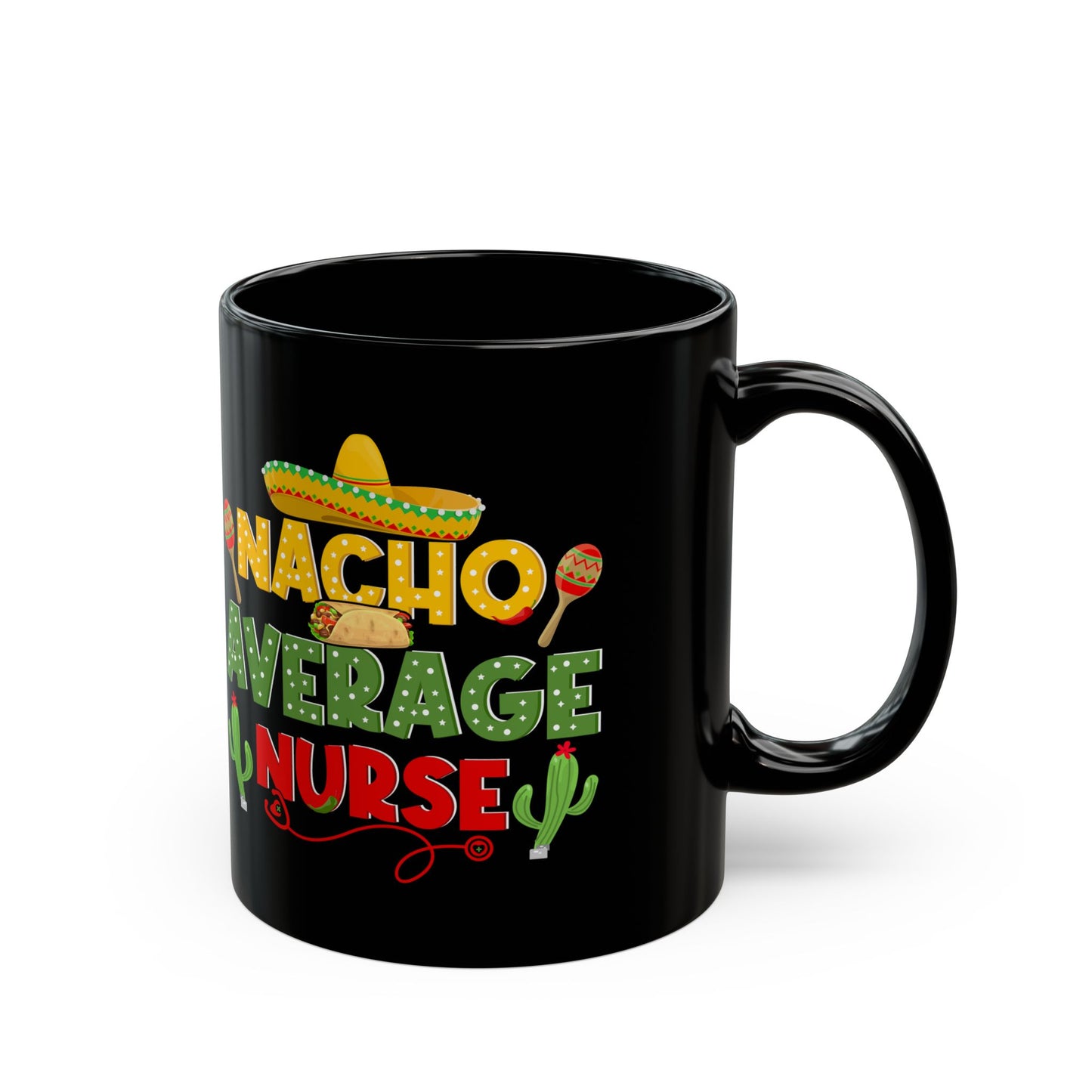 Nacho Average Nurse Black Mug (11oz, 15oz)