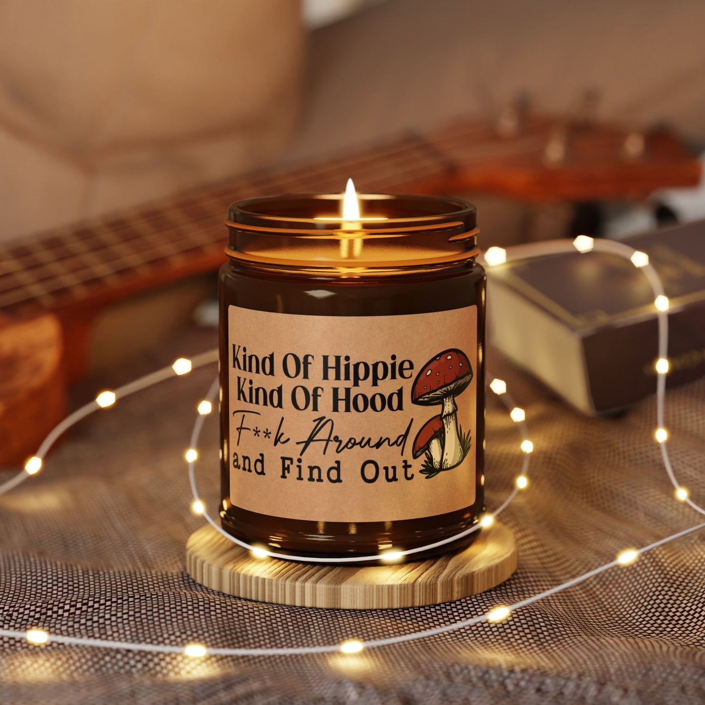Kind-Of-Hippie-Kind-Of-Hood-Fuck-Around-and-Find-Out Candle
