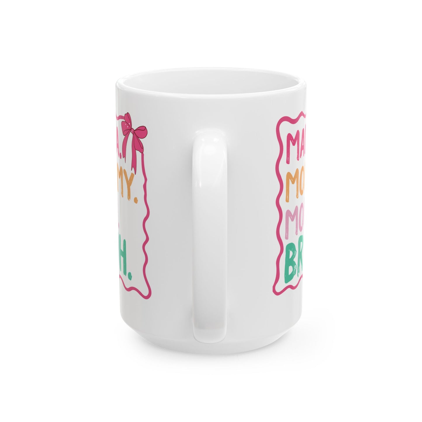 MAMA. MOMMY. MOM. BRUH White Mug, (11oz, 15oz)