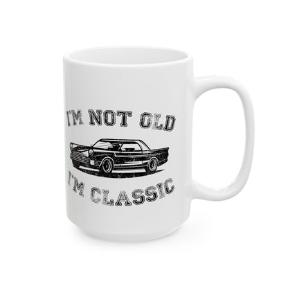 I'm Not Old I'm Classic Mug – Classic Car Humor Coffee Mug