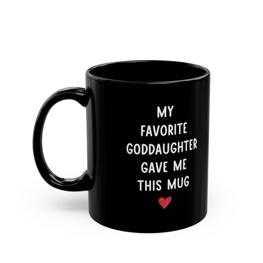 My Favorite Goddaughter Gave Me This Mug – Funny Gift for Godparent