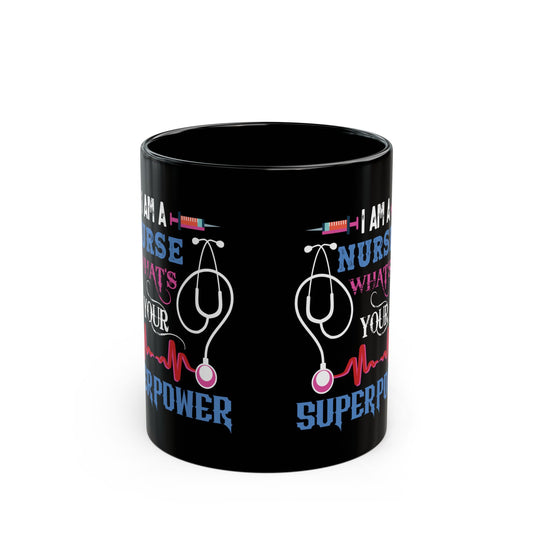 NURSE WHAT'S SUPERPOWER 11oz & 15oz Black mug