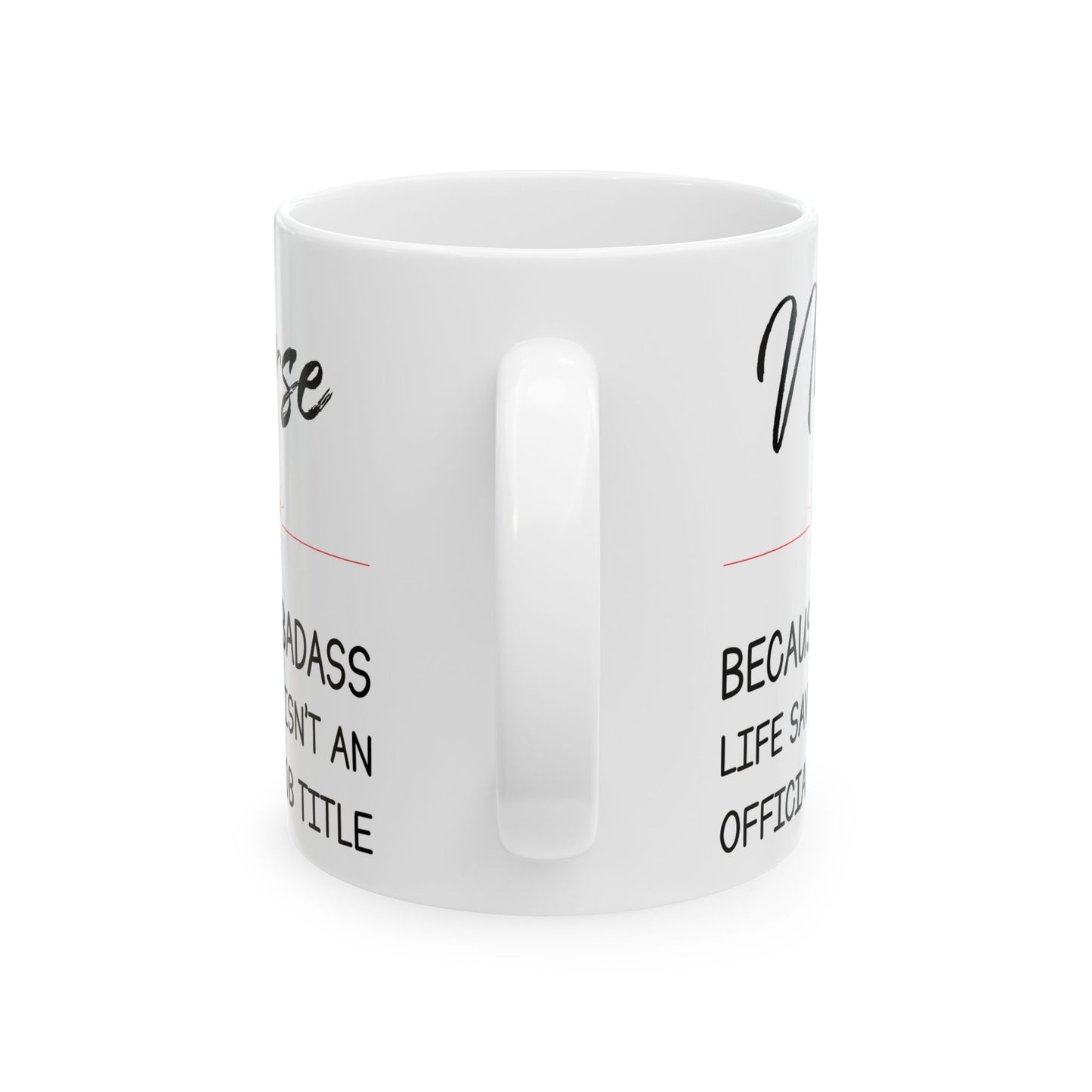 Nurse because badass 11oz & 15oz white mug