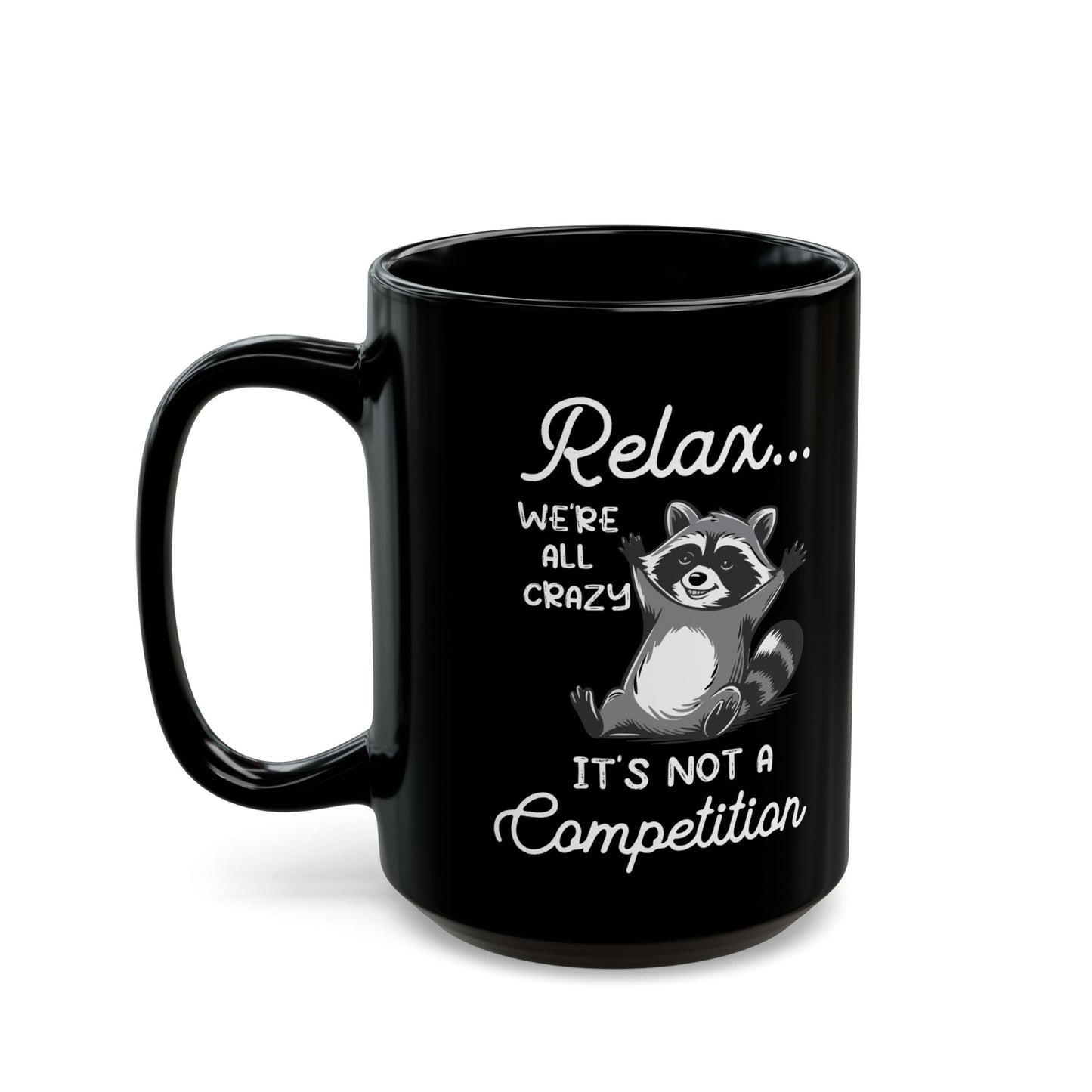 Relax we're all crazy its not, Black Mug (11oz, 15oz)