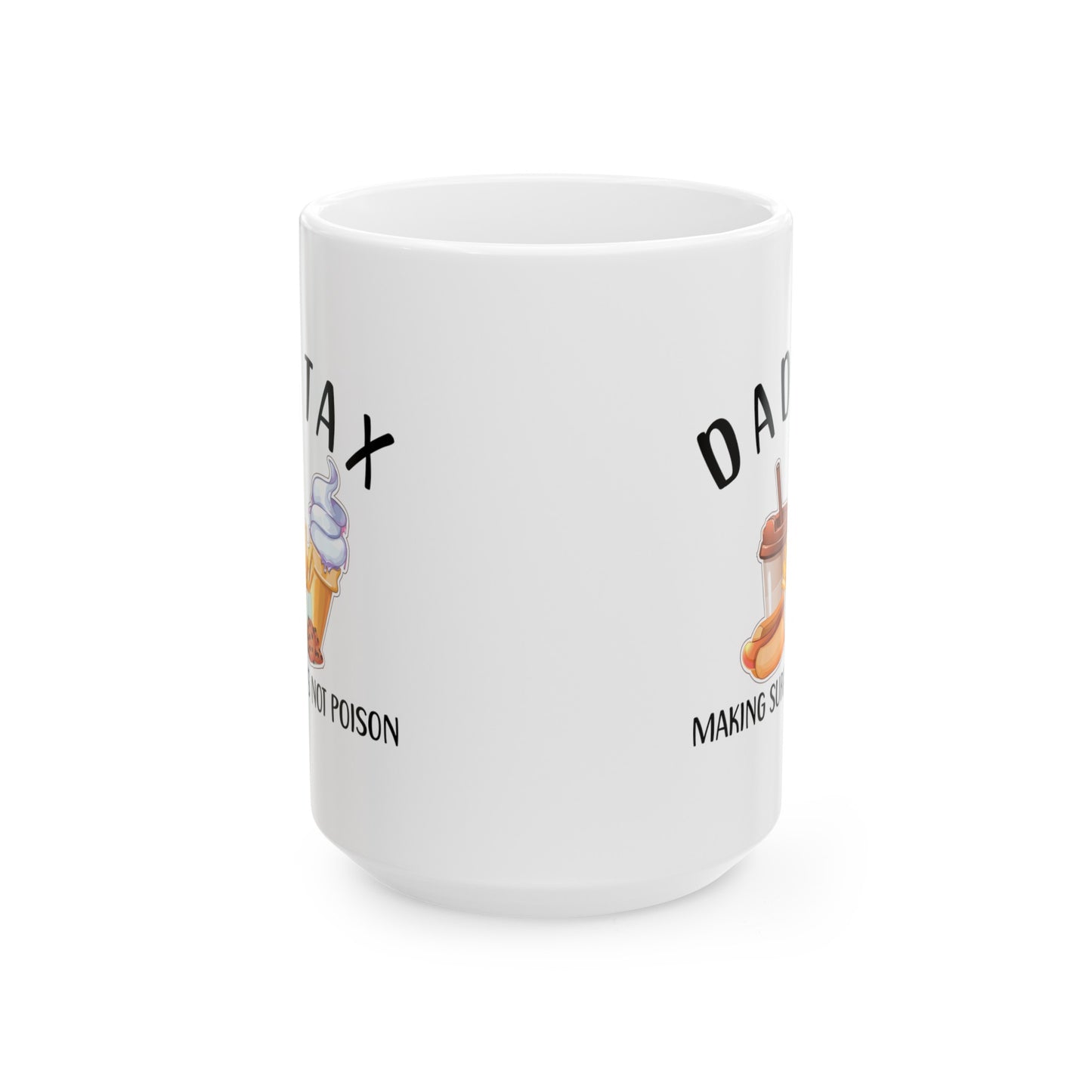 Dad Tax Making Sure Its Not Poison 1, white Mug, (11oz, 15oz)