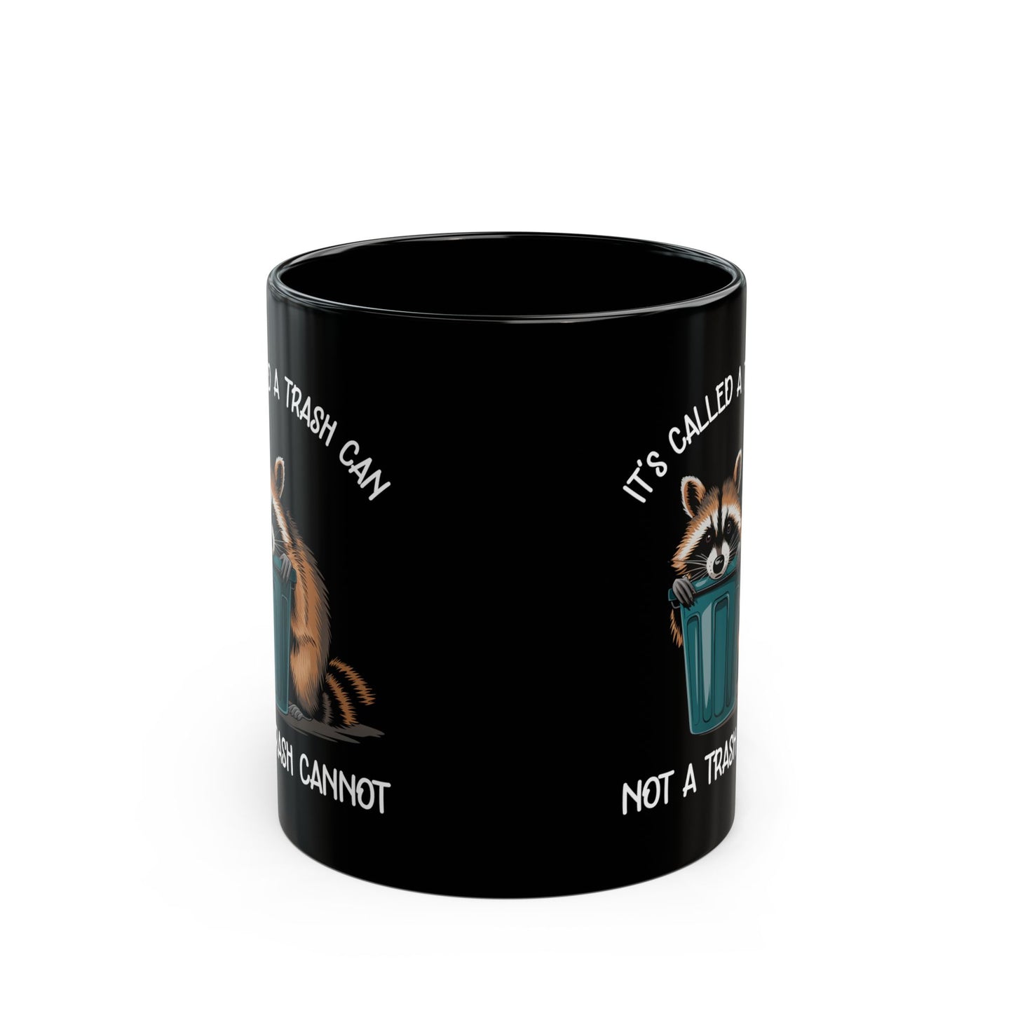 It's called a trash can not a trash cannot, Black Mug (11oz, 15oz)