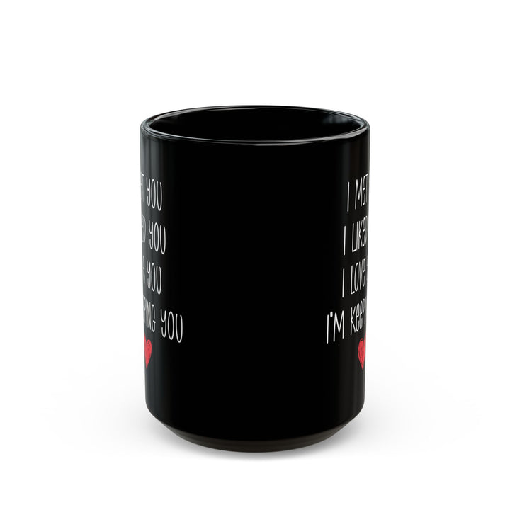 I Met You I Liked You I Love You Mug – Cute Red Heart – Romantic Black Coffee Cup