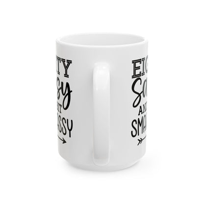 Eighty sassy Ceramic Mug, (11oz, 15oz)