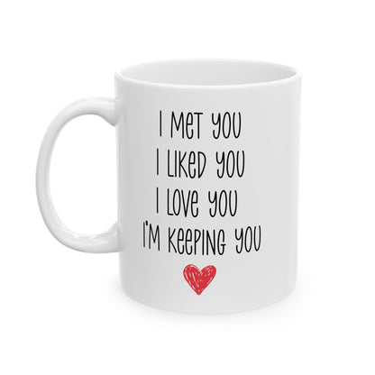 I Met You I Liked You I Love You Mug – Cute Red Heart – Romantic Gift Idea
