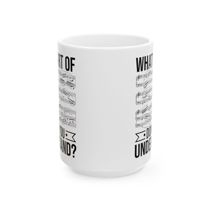 What Part of Don’t You Understand White Mug, (11oz, 15oz)