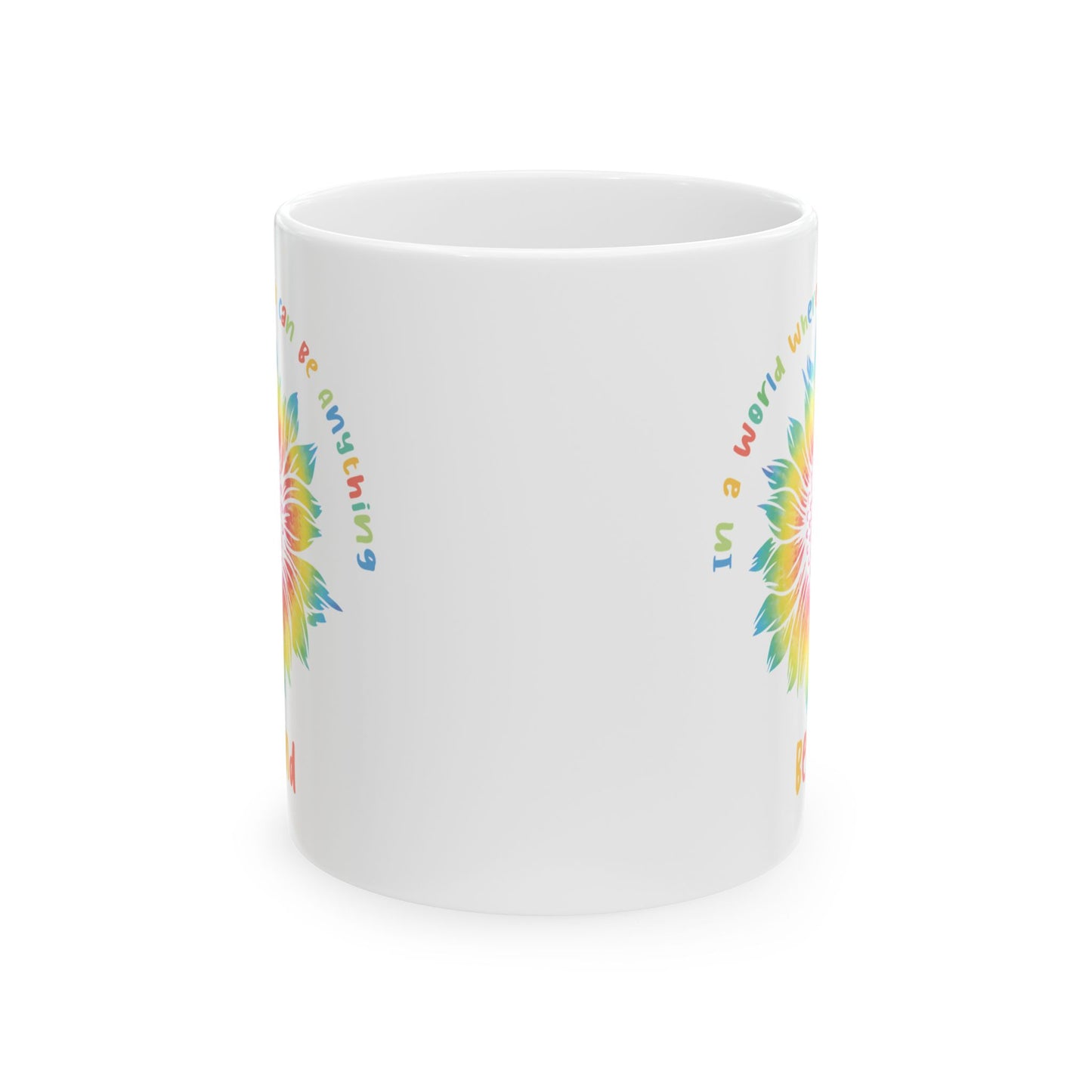In A World Where You Can Be Anything White Mug, (11oz, 15oz)