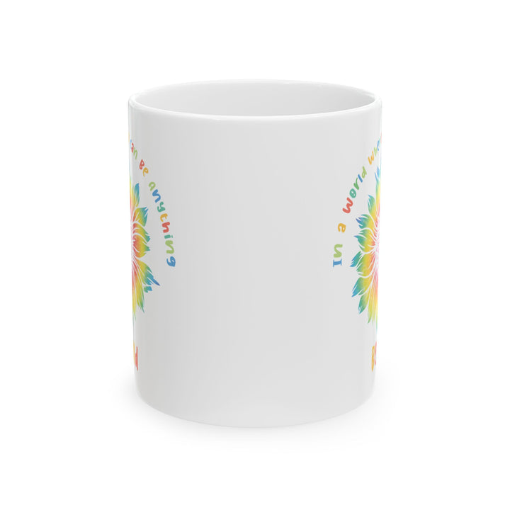In A World Where You Can Be Anything White Mug, (11oz, 15oz)