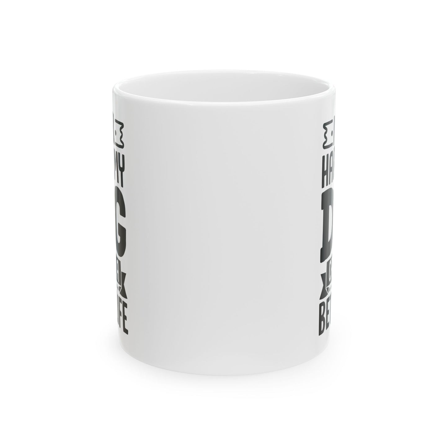 I Work Hard So My Dog Can Have a Better Life White Mug, (11oz, 15oz)