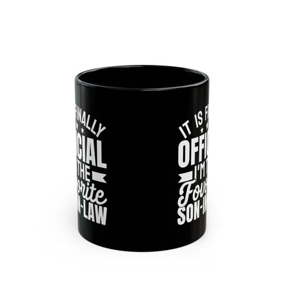 It Is Finally Official I'm The Favorite Son-in-law Black Mug (11oz, 15oz)