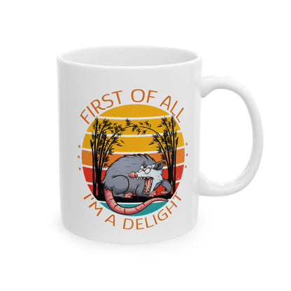 First of All, I'm a Delight Mug – White Ceramic with Possum Artwork