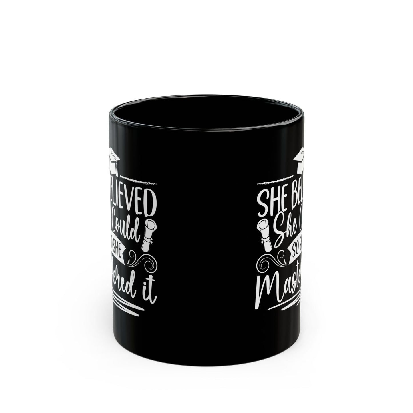 She Believed She Could So She Mastered It Black Mug (11oz, 15oz)