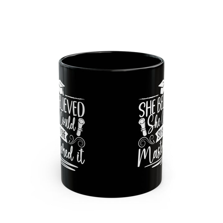 She Believed She Could So She Mastered It Black Mug (11oz, 15oz)