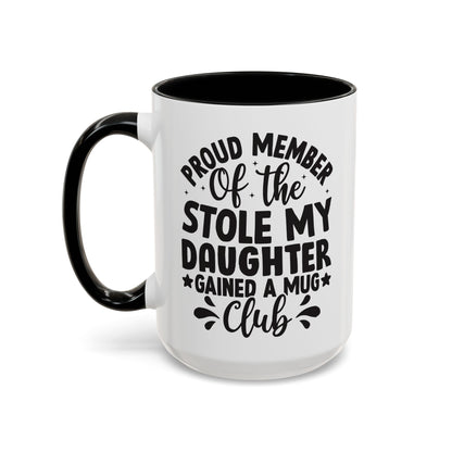 Proud Member of the Stole My Daughter  Gained a Mug Club Coffee Mug (11, 15oz)