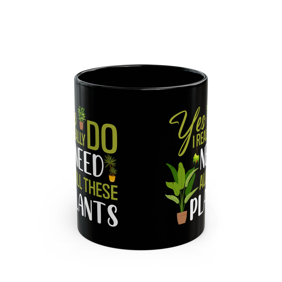 Yes I Really Do Need All These Plants Mug – Black Ceramic Mug with Green Plant Design