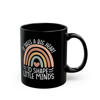 It Takes A Big Heart To Shape Little Minds Black Mug (11oz, 15oz)