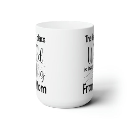The Best Place in the World is Inside a Hug from Mom – Heartwarming Mug for Mom