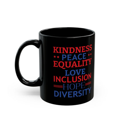 Kindness Peace Equality Love Inclusion Hope Driversity Black Mug (11oz, 15oz)