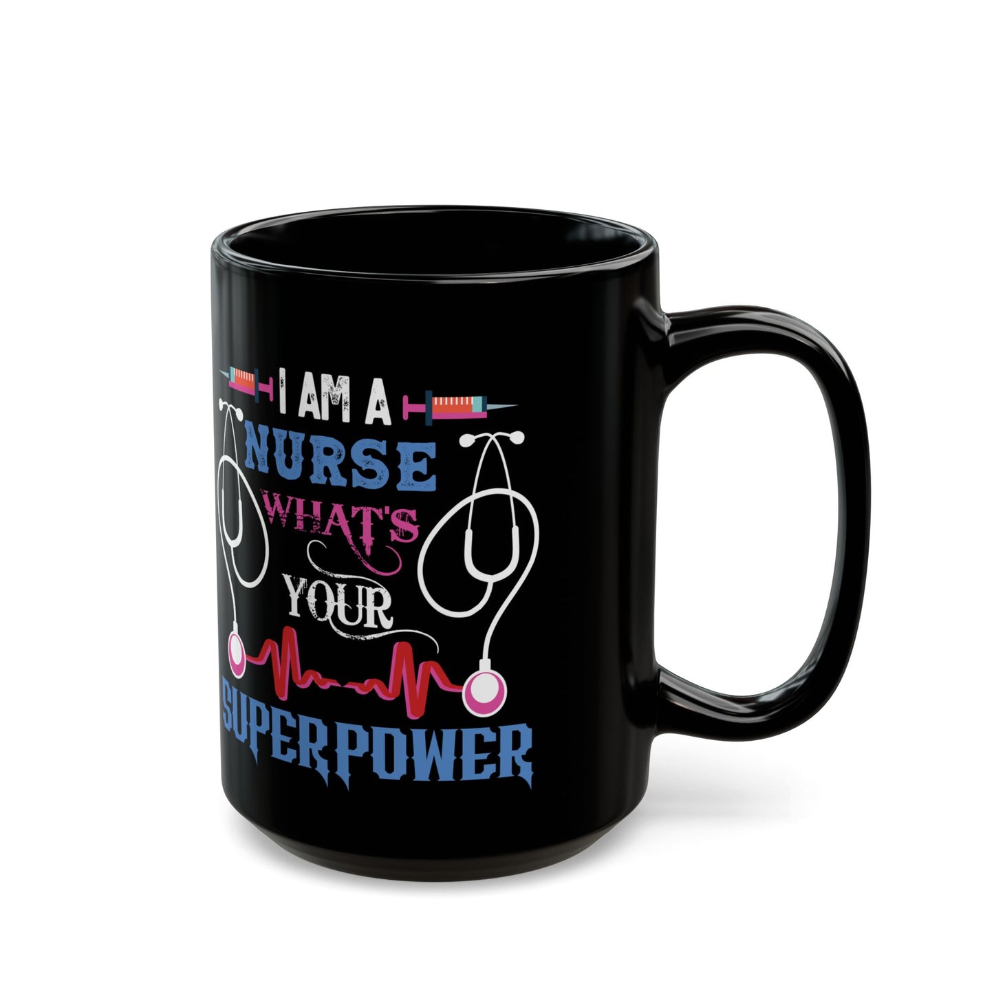 NURSE WHAT'S SUPERPOWER 11oz & 15oz Black mug