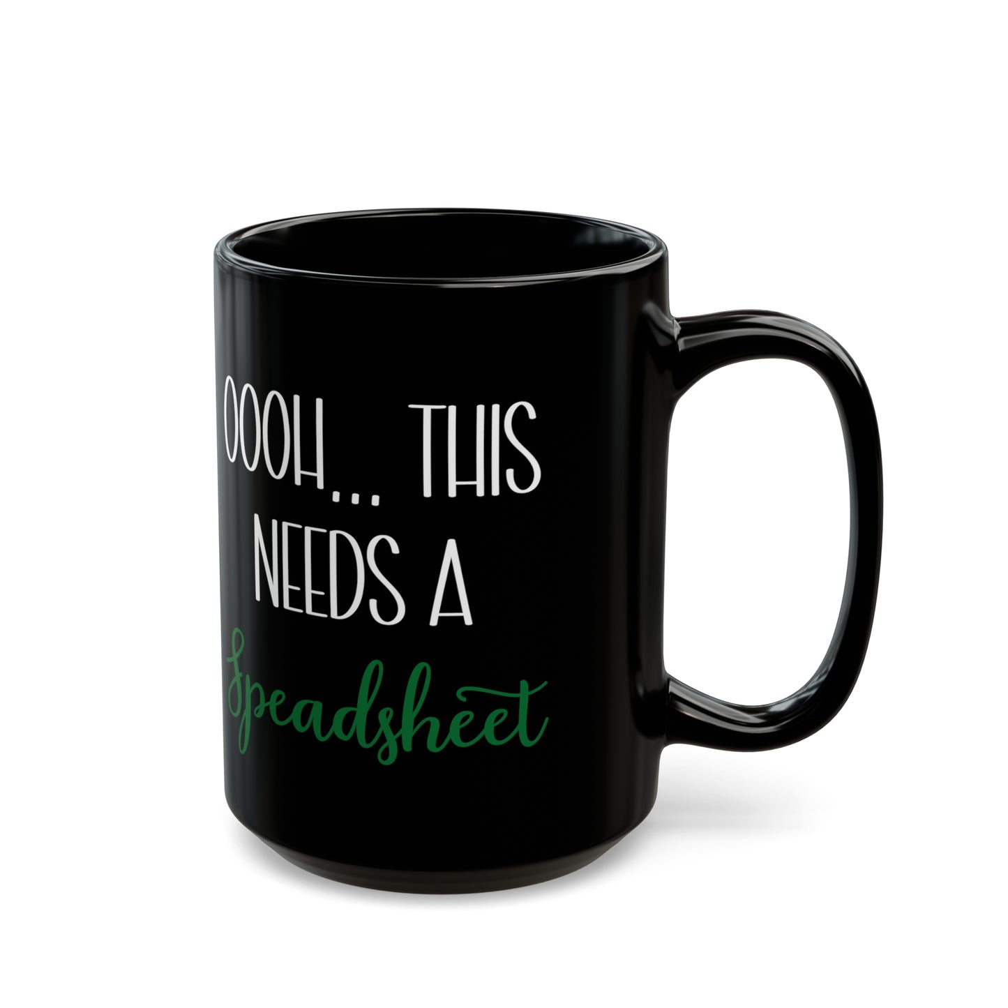 Oooh… This Needs a Spreadsheet Mug – Funny Excel Quote Black Coffee Cup for Accountants & Data Nerds