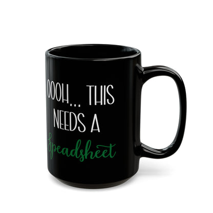 Oooh… This Needs a Spreadsheet Mug – Funny Excel Quote Black Coffee Cup for Accountants & Data Nerds