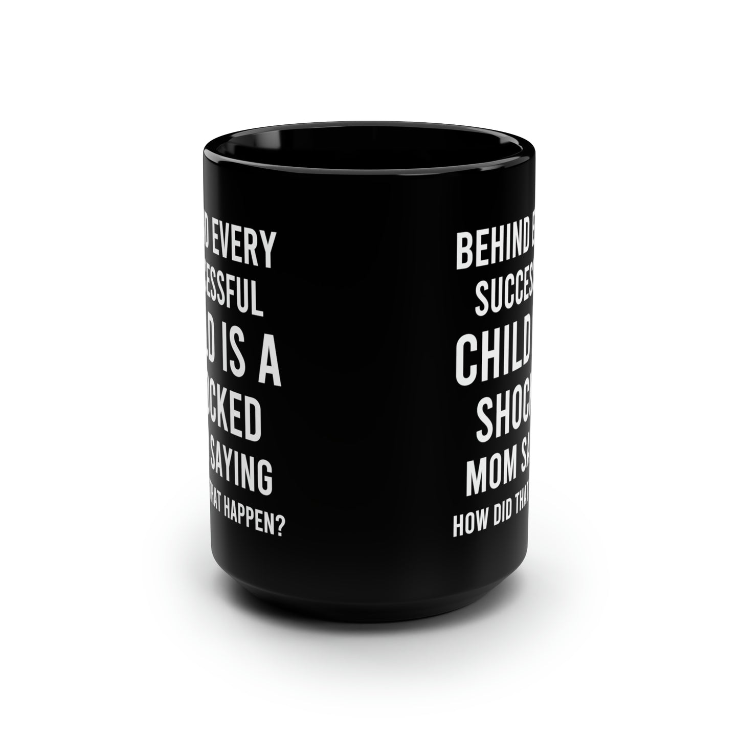 Behind every successful 15oz Black mug