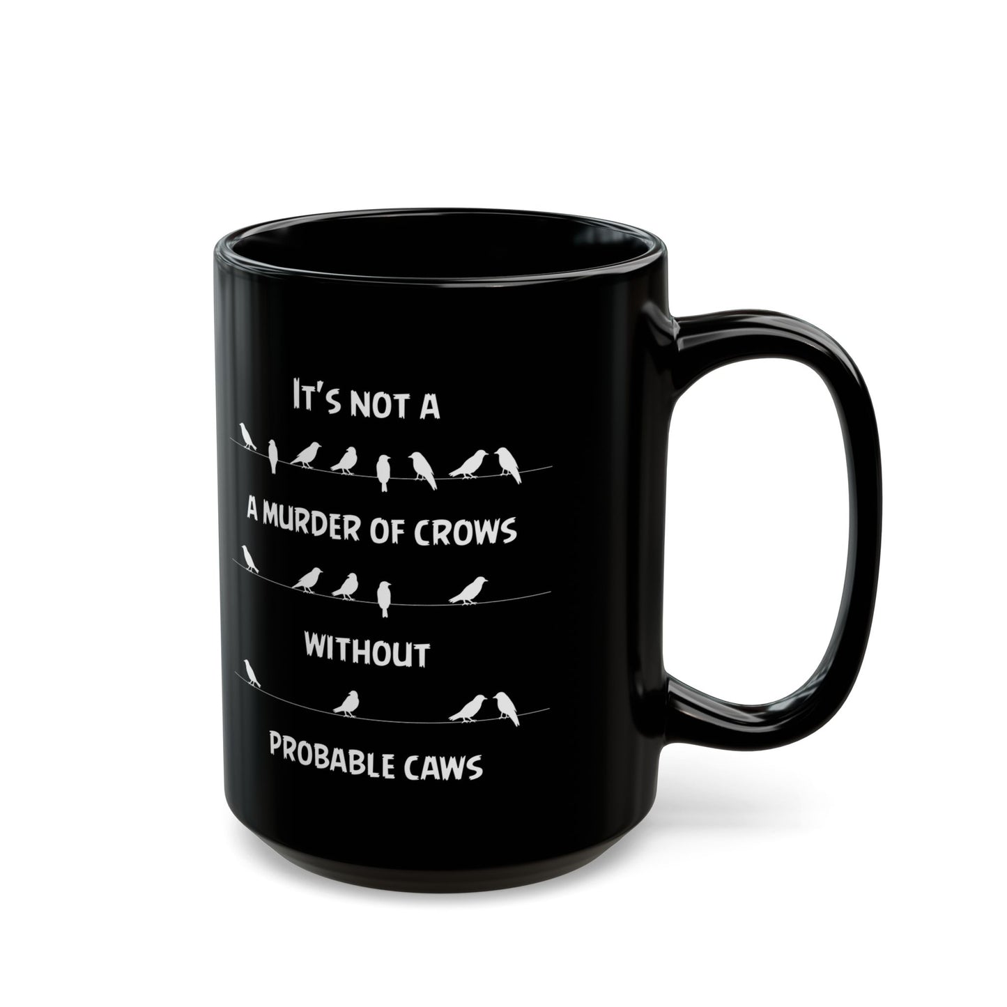 Funny Crow Pun Mug – Probable Caws Joke Black Coffee Cup