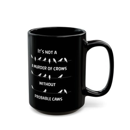 Funny Crow Pun Mug – Probable Caws Joke Black Coffee Cup