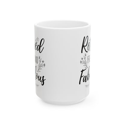 Retired Free and Fabulous Mug – Beautiful Retirement Gift