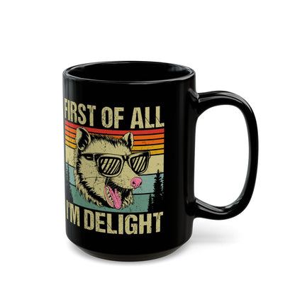 First of All I'm Delight Black Mug (11oz, 15oz)