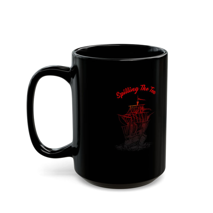 Spilling The Tea Since 1773 Mug – Funny Patriotic Black Ship Coffee Cup