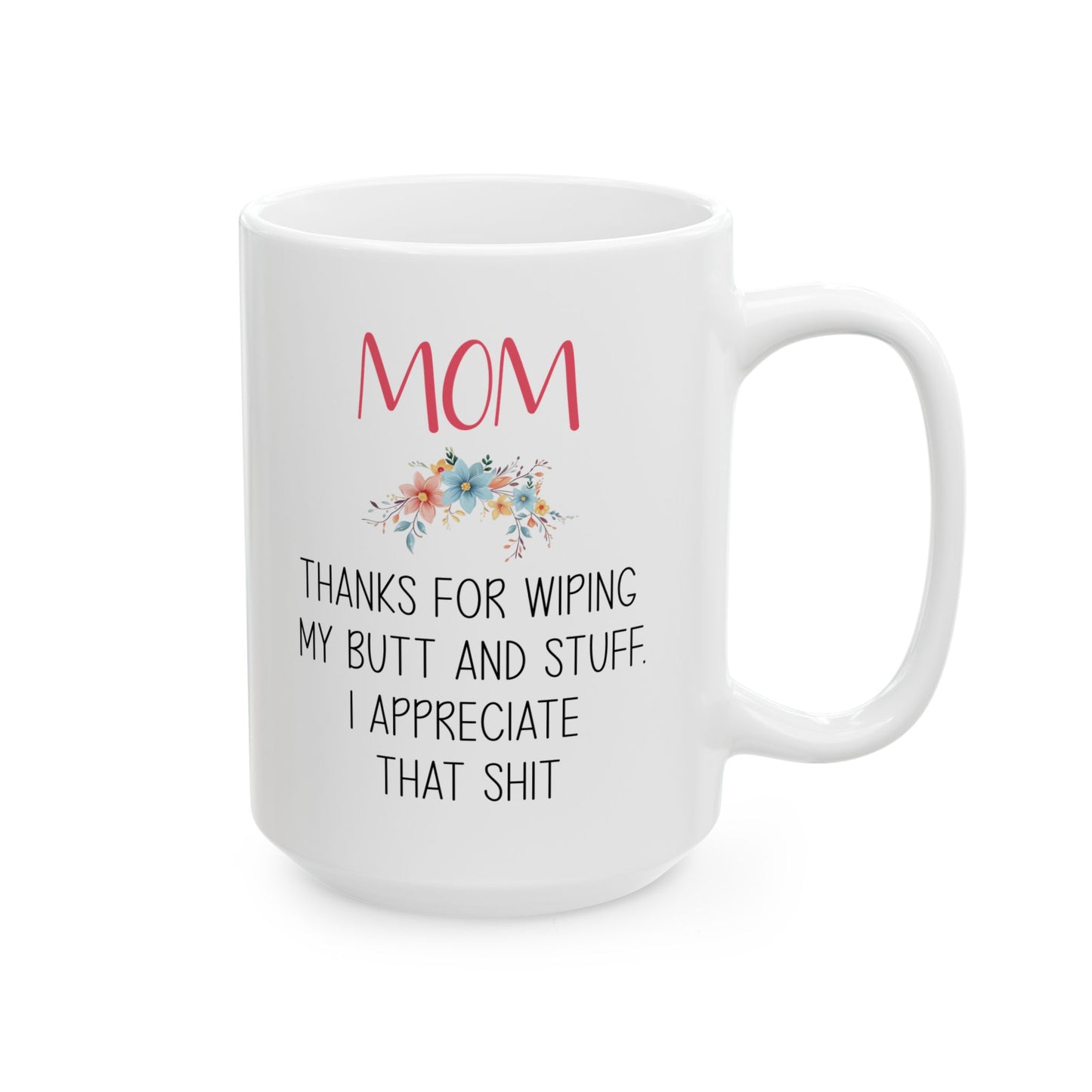 Funny Gift from Daughter to Mom – Floral Appreciation Mug