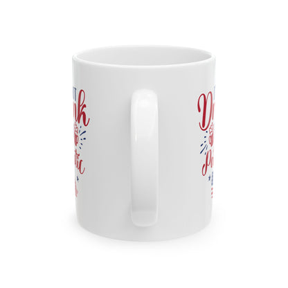 I'm Not Drunk I'm Patriotic Mug – Funny 4th of July Coffee Cup Gift